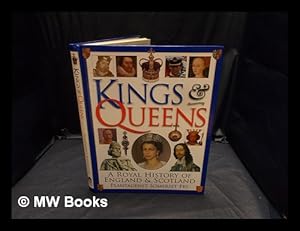Imagen del vendedor de Kings and queens : a royal history of England and Scotland / Plantagenet Somerset Fry a la venta por MW Books Ltd.