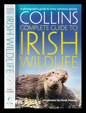 Seller image for Collins complete guide to Irish wildlife / by Paul Sterry; introduction by Derek Mooney for sale by MW Books Ltd.