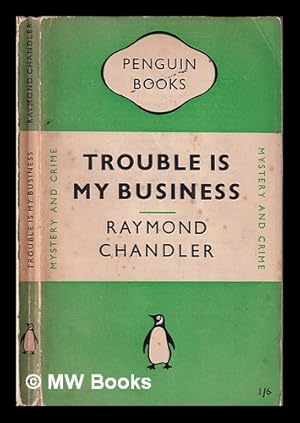 Imagen del vendedor de Trouble is my business: and other stories / Raymond Chandler a la venta por MW Books Ltd.