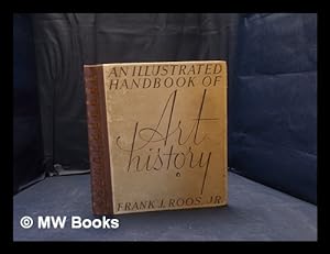 Image du vendeur pour An illustrated handbook of art history / by Frank J. Roos, Jr mis en vente par MW Books Ltd.