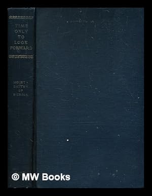 Bild des Verkufers fr Time only to look forward : speeches of Rear Admiral the Earl Mountbatten of Burma.as Viceroy of India and Governor-General of the Dominion of India, 1947-48, including related addresses. / Louis Francis Albert Victor Nicholas Mountbatten zum Verkauf von MW Books Ltd.