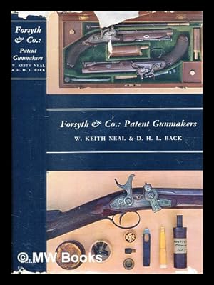 Seller image for Forsyth & Co.: patent gunmakers / [by] W. Keith Neal & D. H. L. Back for sale by MW Books Ltd.