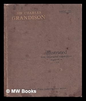 Seller image for Sir Charles Grandison by Samuel Richardson: with six illustrations from the original copper-plates engraved in 1778 by Isaac Taylor: and a preface by John Oldcastle for sale by MW Books Ltd.