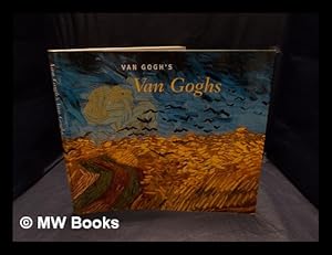 Bild des Verkufers fr Van Gogh's van Goghs : masterpieces from the Van Gogh Museum, Amsterdam / [catalogue by] Richard Kendall with contributions by John Leighton and Sjraar van Heugten zum Verkauf von MW Books Ltd.