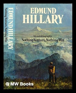 Seller image for Nothing venture, nothing win / by Edmund Hillary for sale by MW Books Ltd.