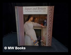 Seller image for Japan and Britain : an aesthetic dialogue, 1850-1930 for sale by MW Books Ltd.