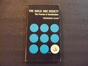 Image du vendeur pour The Child And Society The Process Of Socialization pb Frederick Elkin 1960 mis en vente par Joseph M Zunno