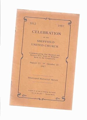 Seller image for Celebration of the Sheffield United Church: Commemorating One Hundred and Seventy-Five Years of Religious Work in the Community: Illustrated Historical Sketcch, 1812 - 1987 ( 175 )( Beverly Township / Flamborough related) for sale by Leonard Shoup