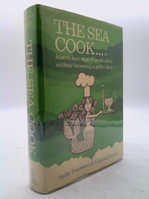 Bild des Verkufers fr The Sea Cook or How to Have Superb Meals Afloat Without Becoming a Galley Slave zum Verkauf von ThriftBooksVintage