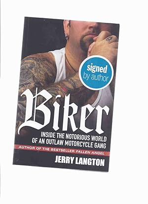 Seller image for BIKER: Inside the Notorious World of an Outlaw Motorcycle Gang -by Jerry Langton -a Signed Copy ( Organized Crime / True Crime / Sons of Satan Motorcycle Gang / Club ) for sale by Leonard Shoup