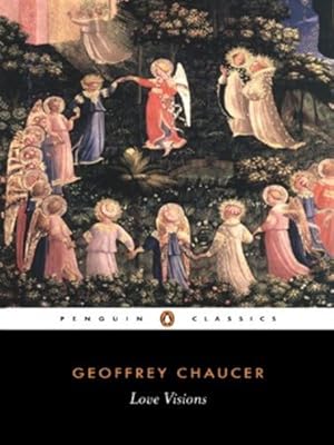 Seller image for Geoffrey Chaucer: Love Visions (Penguin Classics) by Chaucer, Geoffrey [Paperback ] for sale by booksXpress