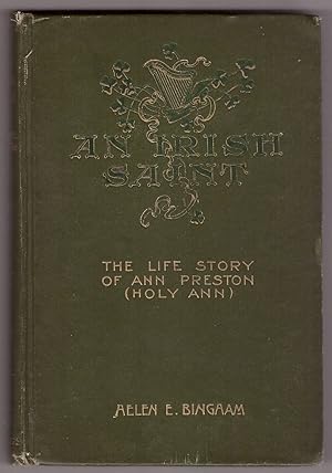 An Irish Saint The Life Story of Ann Preston ("Holy Ann")
