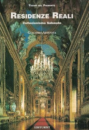 Residenze reali. Collezionismo sabaudo. The Royals Residences and Collections. Résidences et coll...