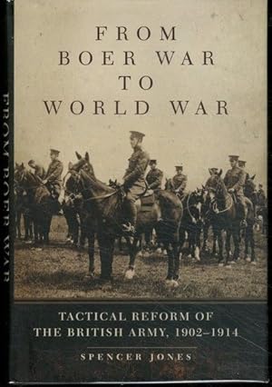 Seller image for From Boer War to World War: Tactical Reform of the British Army, 1902?1914 (Volume 35) (Campaigns and Commanders Series) for sale by Lavendier Books