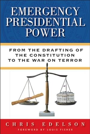 Seller image for Emergency Presidential Power : From the Drafting of the Constitution to the War on Terror for sale by GreatBookPrices