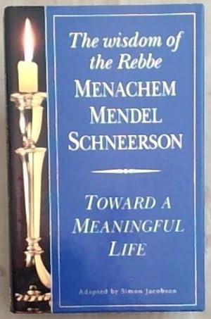 Imagen del vendedor de Toward a Meaningful Life: Wisdom of the Rebbe Menachem Mendel Schneersohn a la venta por Chapter 1
