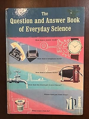 Seller image for THE QUESTION AND ANSWER BOOK OF EVERYDAY SCIENCE for sale by Shadetree Rare Books