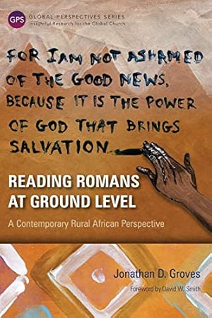 Image du vendeur pour Reading Romans at Ground Level: A Contemporary Rural African Perspective (Global Perspective Series) mis en vente par WeBuyBooks