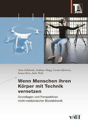 Seller image for Wenn Menschen ihren Krper mit Technik vernetzen : Grundlagen und Perspektiven nicht-medizinischer Bioelektronik for sale by AHA-BUCH GmbH