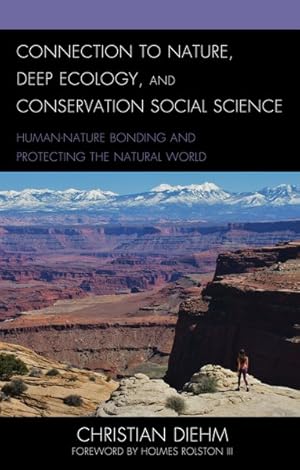 Bild des Verkufers fr Connection to Nature, Deep Ecology, and Conservation Social Science : Human-nature Bonding and Protecting the Natural World zum Verkauf von GreatBookPrices
