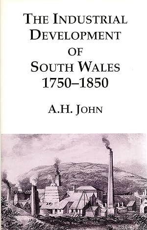 The Industrial Development of South Wales 1750-1850