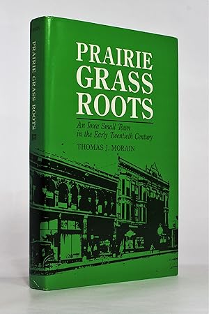 Seller image for Prairie Grass Roots: An Iowa Small Town in the Early Twentieth Century (The Henry A. Wallace Series on Agricultural History and Rural Studies) for sale by George Longden