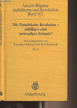 Image du vendeur pour Ancien Rgime, Aufklrung und Revolution - Band 9/2 : Die Franzsische Revolution - zuflliges oder notwendiges Ereignis ? Akten des internationalen Symposions an der Universitt Bamberg vom 4. - 7. Juni 1979 mis en vente par Le-Livre