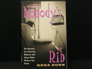 Bild des Verkufers fr Nobody's Rib: Pat Stevens, Liz Sweeney, Babette, and Some Other Women You Know zum Verkauf von WeBuyBooks