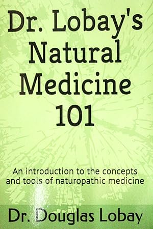 Seller image for Dr. Lobay's Natural Medicine 101 for sale by Mad Hatter Bookstore