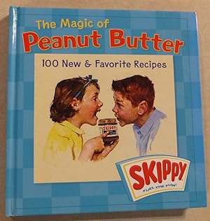 MAGIC OF PEANUT BUTTER 100 New & Favorite Recipes