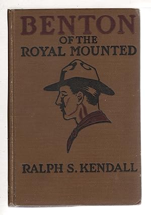 Seller image for BENTON OF THE ROYAL MOUNTED: A Tale of the Royal Northwest Mounted Police. for sale by Bookfever, IOBA  (Volk & Iiams)