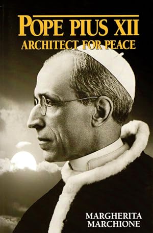 Pope Pius XII: Architect for Peace