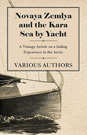 Seller image for Novaya Zemlya and the Kara Sea by Yacht - A Vintage Article on a Sailing Experience in the Arctic for sale by WeBuyBooks