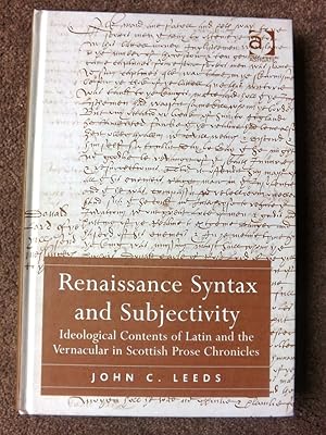 Renaissance Syntax and Subjectivity: Ideological Contents of Latin and the Vernacular in Scottish...