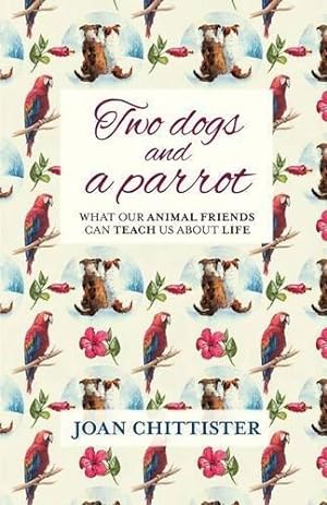Immagine del venditore per Two Dogs and a Parrot: What Our Animal Friends Can Teach Us About Life venduto da WeBuyBooks