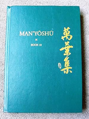 Seller image for Man'yoshu (Book 18): A New English Translation Containing the Original Text, Kana Transliteration, Romanization, Glossing and Commentary for sale by Lacey Books Ltd