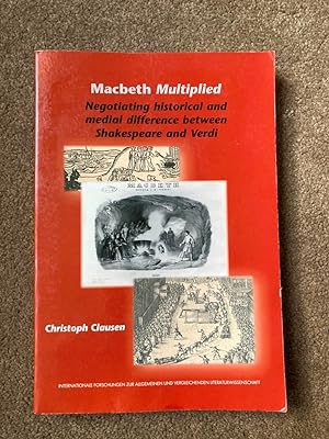 Macbeth Multiplied: Negotiating Historical and Medial Difference Between Shakespeare and Verdi