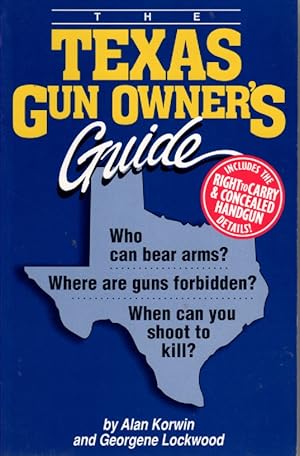 Bild des Verkufers fr The Texas Gun Owners Guide Who Can Bear Arms? Where Are Guns Forbidden? When Can You Shoot to Kill? zum Verkauf von Ye Old Bookworm