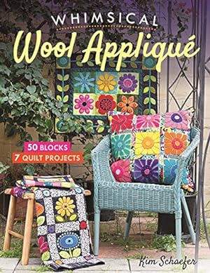 Whimsical Wool Appliqué: 50 Blocks, 7 Quilt Projects