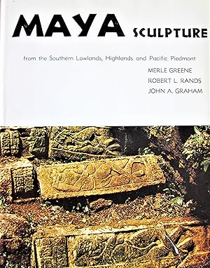 Seller image for Maya Sculpture. From the Southern Lowlands, the Highlands and Pacific Piedmont Guatemala, Mexico, Honduras for sale by Ken Jackson