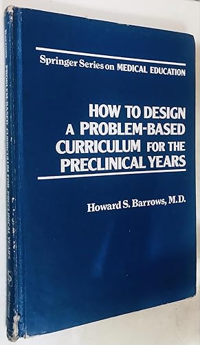 Seller image for How to Design a Problem-Based Curriculum for the Preclinical Years (Springer Series on Medical Education) for sale by Once Upon A Time