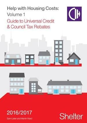 Image du vendeur pour Help with Housing Costs: Volume 1 : Guide to Universal Credit & Council Tax Rebates, 2016-17 mis en vente par WeBuyBooks