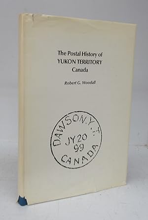 Bild des Verkufers fr The Postal History of Yukon Territory Canada zum Verkauf von Attic Books (ABAC, ILAB)