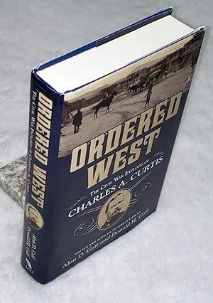 Ordered West: The Civil War Exploits of Charles A. Curtis (Number 13 in The War and The Southwest...