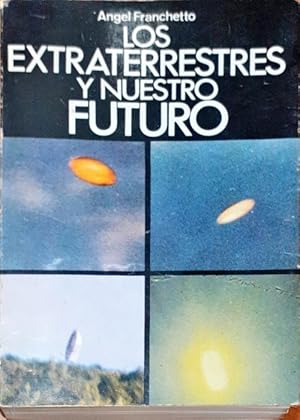 Los extraterrestres y nuestro futuro