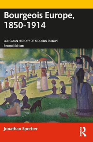 Seller image for Bourgeois Europe, 1850-1914: Progress, Participation and Apprehension (Longman History of Modern Europe) by Sperber, Jonathan [Paperback ] for sale by booksXpress