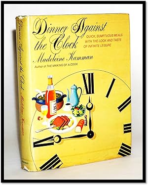 Bild des Verkufers fr Dinner Against The Clock. Quick, Sumptuous Meals With The Look And Taste Of Infinite Leisure zum Verkauf von Blind-Horse-Books (ABAA- FABA)