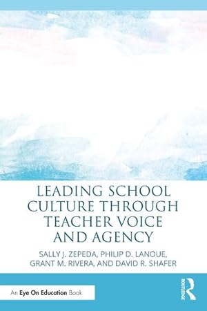 Seller image for Leading School Culture through Teacher Voice and Agency by Zepeda, Sally J., Lanoue, Philip D., Shafer, David R., Rivera, Grant M. [Paperback ] for sale by booksXpress