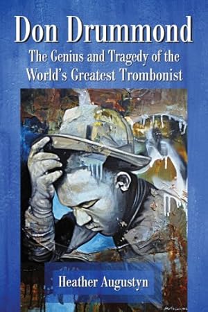 Seller image for Don Drummond: The Genius and Tragedy of the World's Greatest Trombonist by Heather Augustyn [Paperback ] for sale by booksXpress