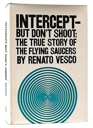 INTERCEPT - BUT DON'T SHOOT The True Story of the Flying Saucers